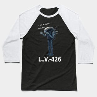 Xenomorph: Leave me alone, humans! Baseball T-Shirt